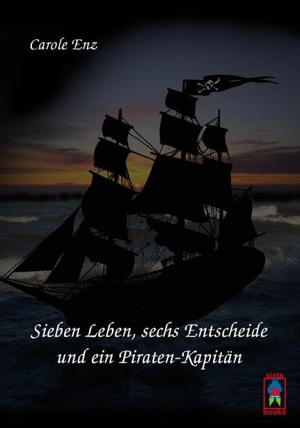 Produktbild: Sieben Leben, sechs Entscheide und ein Piraten-Kapit&auml;n