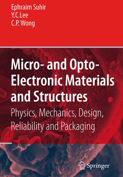 Produktbild: Micro- and Opto-Electronic Materials and Structures: Physics, Mechanics, Design, Reliability, Packaging