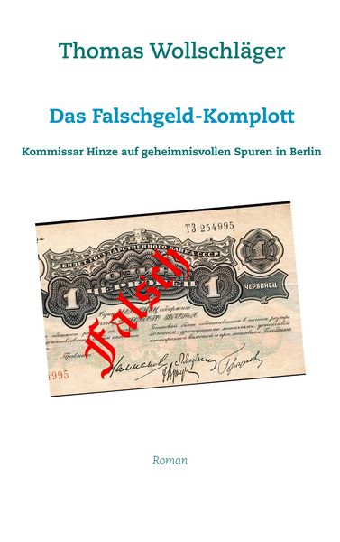 Das Falschgeld-Komplott, Taschenbuch von Thomas Wollschläger, BoD – Books on Demand, 9783749483044