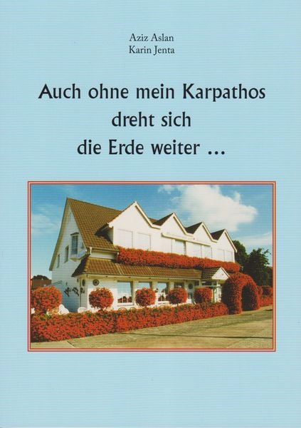 Auch ohne mein Karpathos dreht sich die Erde weiter ..., Taschenbuch von Aziz Aslan,Karin Jenta, Isensee, Florian, GmbH, 978-3-7308-2158-9
