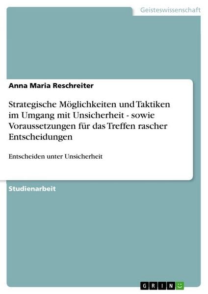 Strategische Möglichkeiten und Taktiken im Umgang mit Unsicherheit - sowie Voraussetzungen für das Treffen rascher Entscheidungen, Taschenbuch von