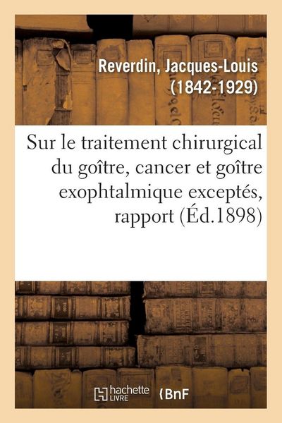 Produktbild: Sur le traitement chirurgical du go&icirc;tre, cancer et go&icirc;tre exophtalmique except&eacute;s, rapport