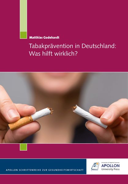 Tabakprävention in Deutschland: Was hilft wirklich?, Taschenbuch von Matthias Godehardt, Apollon University Press, 9783943001266