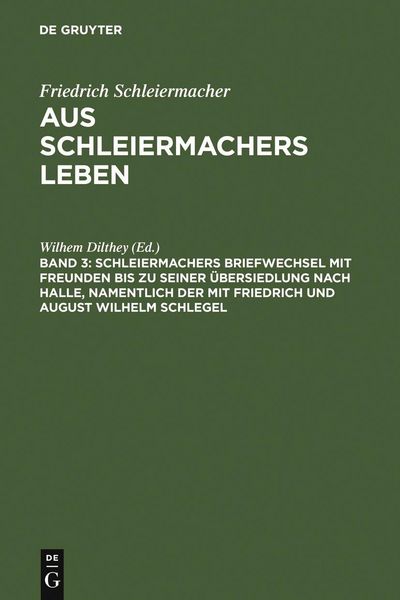 Produktbild: Schleiermachers Briefwechsel mit Freunden bis zu seiner &Uuml;bersiedlung nach Halle, namentlich der mit Friedrich und August Wilhelm Schlegel