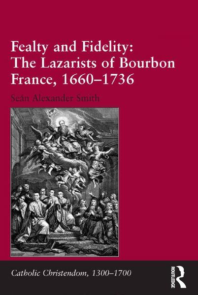 Produktbild: Fealty and Fidelity: The Lazarists of Bourbon France, 1660-1736