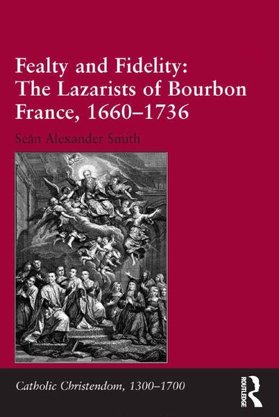 Produktbild: Fealty and Fidelity: The Lazarists of Bourbon France, 1660-1736