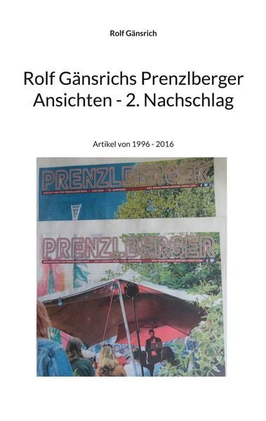 Rolf Gänsrichs Prenzlberger Ansichten - 2. Nachschlag, Taschenbuch von Rolf Gänsrich, BoD – Books on Demand, 9783759724182