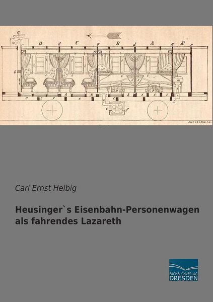 Produktbild: Heusinger`s Eisenbahn-Personenwagen als fahrendes Lazareth