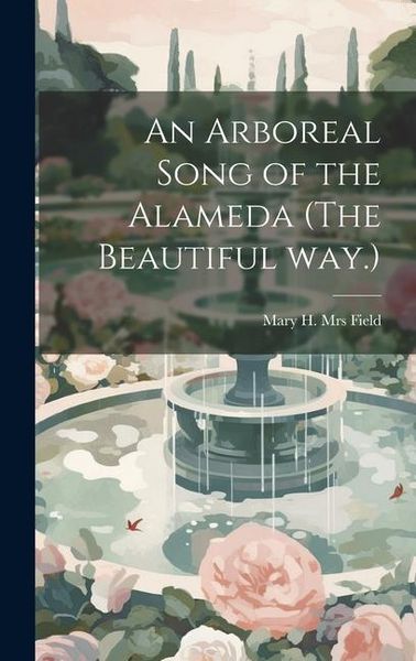 Produktbild: An Arboreal Song of the Alameda (The Beautiful way.)