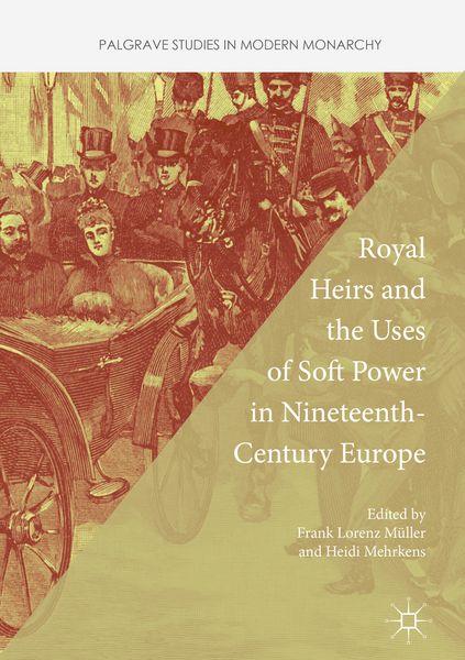 Produktbild: Royal Heirs and the Uses of Soft Power in Nineteenth-Century Europe
