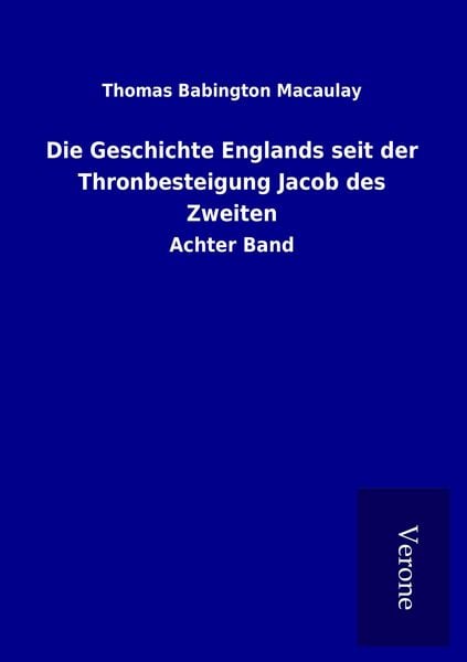 Produktbild: Die Geschichte Englands seit der Thronbesteigung Jacob des Zweiten