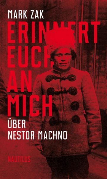 Produktbild: Erinnert euch an mich. &Uuml;ber Nestor Machno