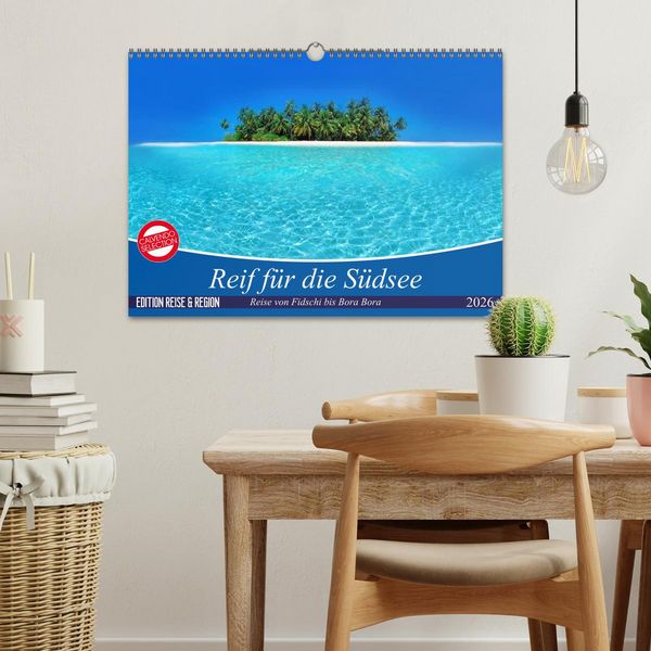 Produktbild: Reif f&uuml;r die S&uuml;dsee. Reise von Fidschi bis Bora Bora (Wandkalender 2026 DIN A3 quer), CALVENDO Monatskalender