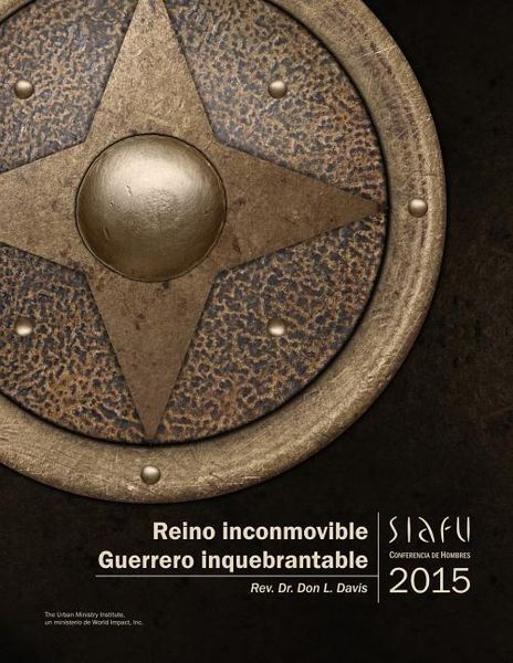 Produktbild: Reino inconmovible, Guerrero inquebrantable: Conferencia de Hombres SIAFU, 2015