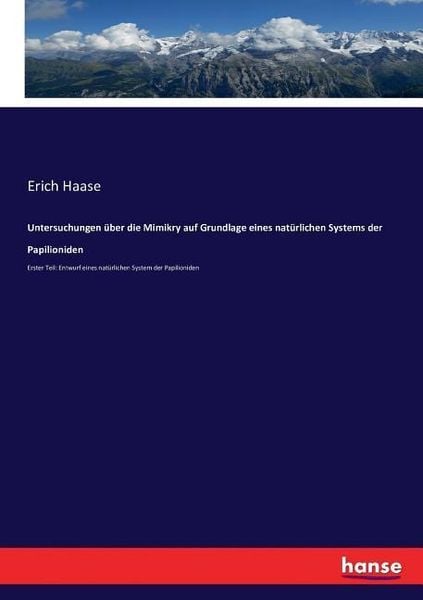 Untersuchungen über die Mimikry auf Grundlage eines natürlichen Systems der Papilioniden, Taschenbuch von Erich Haase, Hansebooks, 9783743462700