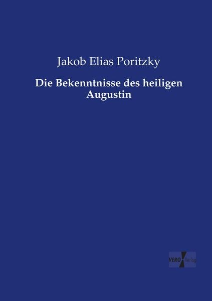 Die Bekenntnisse des heiligen Augustin, Taschenbuch von Jakob Elias Poritzky, Vero Verlag, 9783737209106