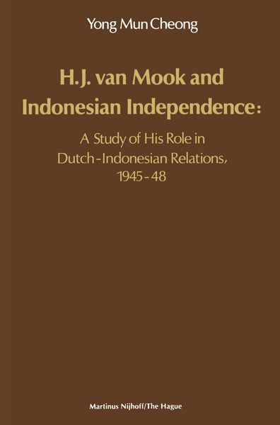 Produktbild: H.J. Van Mook and Indonesian Independence: A Study of His Role in Dutch-Indonesian Relations, 1945-48