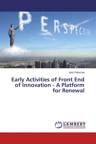 Produktbild: Early Activities of Front End of Innovation - A Platform for Renewal