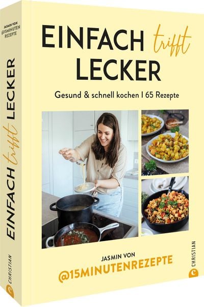 Einfach trifft lecker, Gebundene Ausgabe von Jasmin @15Minutenrezepte, Christian, 9783959616003