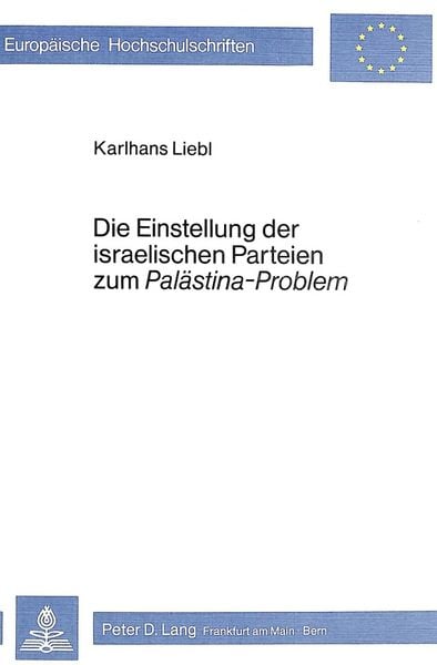 Produktbild: Die Einstellung der israelischen Parteien zum &laquo;Pal&auml;stina-Problem&raquo;