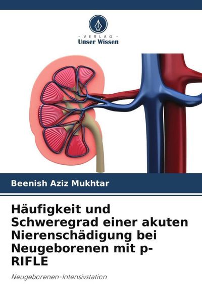 Produktbild: H&auml;ufigkeit und Schweregrad einer akuten Nierensch&auml;digung bei Neugeborenen mit p-RIFLE