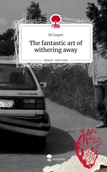 Produktbild: The fantastic art of withering away. Life is a Story - story.one