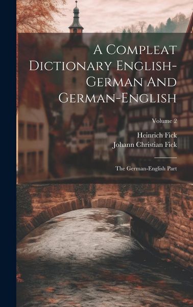 Produktbild: A Compleat Dictionary English-german And German-english: The German-english Part; Volume 2