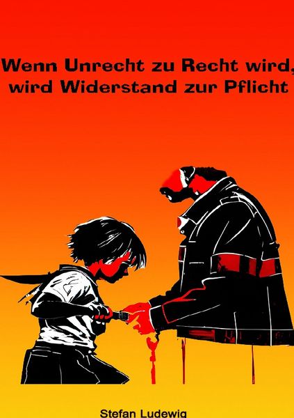 Produktbild: Wenn Unrecht zu Recht wird, wird Widerstand zur Pflicht