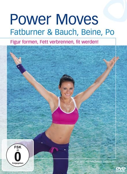 Power Moves - Fatburner & Bauch, Beine, Po: Figur formen, Fett verbrennen, fit werden!