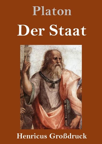 Der Staat (Großdruck), Gebundene Ausgabe von Platon, Henricus - Edition Deutsche Klassik GmbH, Berlin, 9783847829973