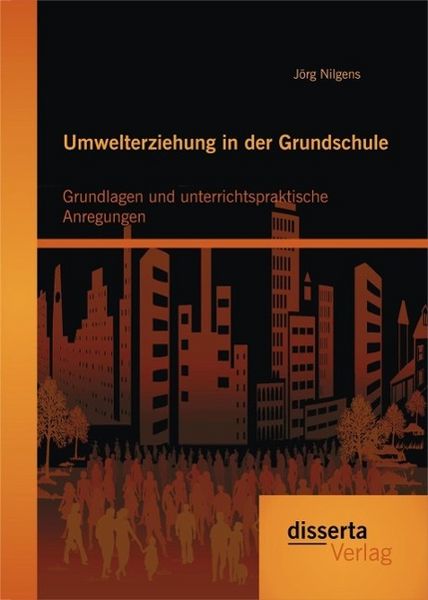 Produktbild: Umwelterziehung in der Grundschule: Grundlagen und unterrichtspraktische Anregungen