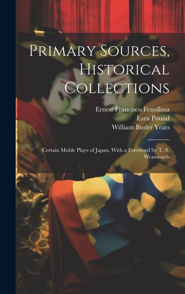 Produktbild: Primary Sources, Historical Collections: Certain Moble Plays of Japan, With a Foreword by T. S. Wentworth