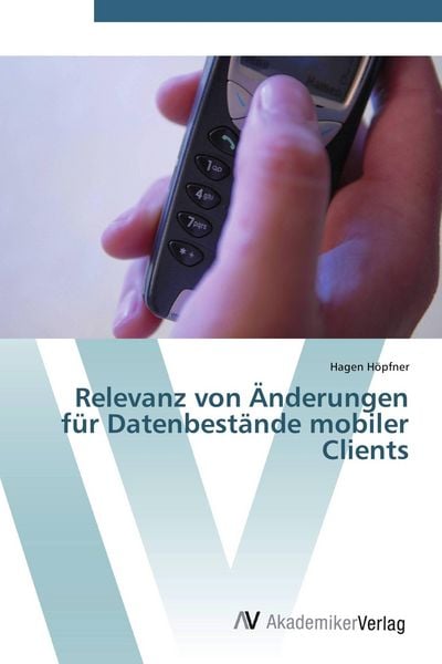 Relevanz von Änderungen für Datenbestände mobiler Clients, Taschenbuch von Hagen Höpfner, AV Akademikerverlag, 9783639430684