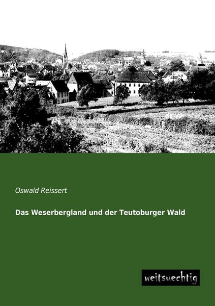 Das Weserbergland und der Teutoburger Wald, Taschenbuch von Oswald Reissert, Weitsuechtig, 9783943850932