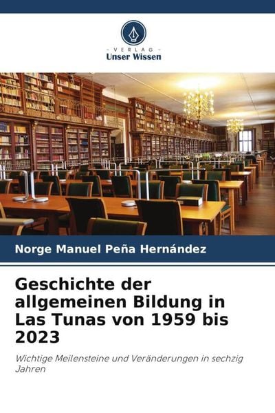 Produktbild: Geschichte der allgemeinen Bildung in Las Tunas von 1959 bis 2023