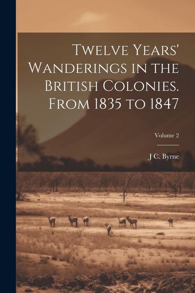 Produktbild: Twelve Years' Wanderings in the British Colonies. From 1835 to 1847; Volume 2