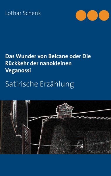 Produktbild: Das Wunder von Belcane oder Die R&uuml;ckkehr der nanokleinen Veganossi