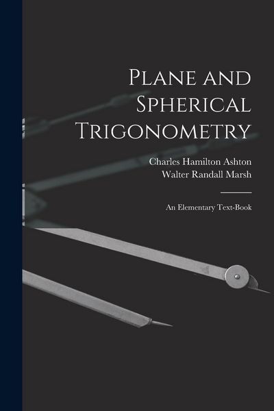 Produktbild: Plane and Spherical Trigonometry; An Elementary Text-Book