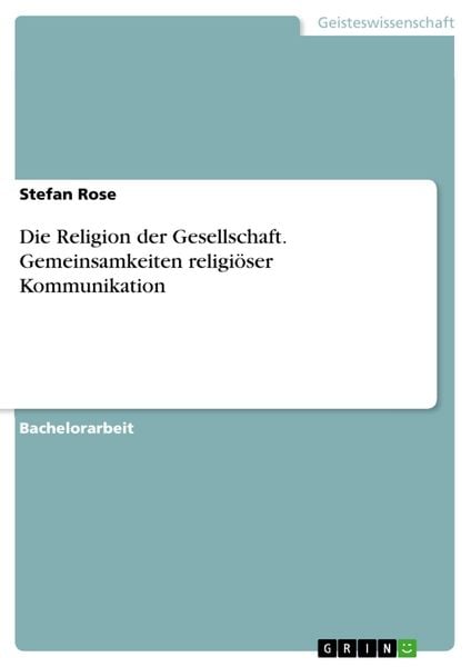 Produktbild: Die Religion der Gesellschaft. Gemeinsamkeiten religi&ouml;ser Kommunikation