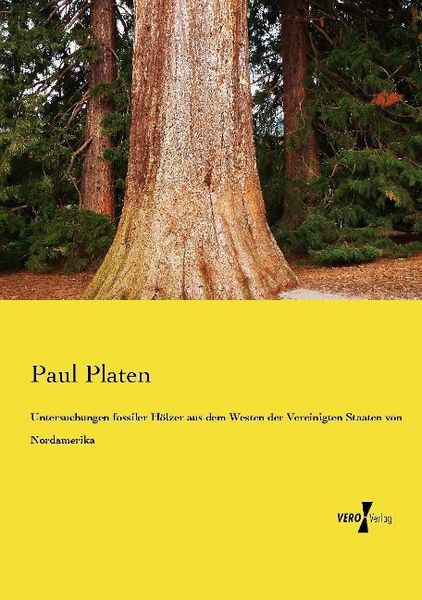 Produktbild: Untersuchungen fossiler H&ouml;lzer aus dem Westen der Vereinigten Staaten von Nordamerika