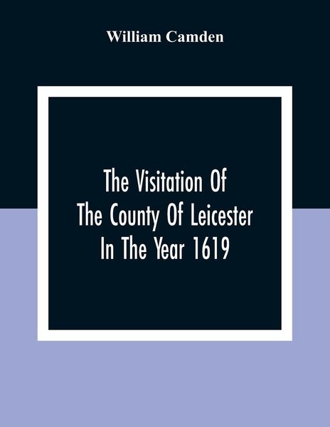 Produktbild: The Visitation Of The County Of Leicester In The Year 1619