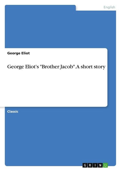 George Eliot's 'Brother Jacob'. A short story, Taschenbuch von George Eliot, GRIN, 9783640233274