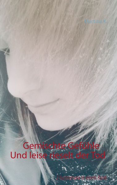 Gemischte Gefühle / Und leise rieselt der Tod, Taschenbuch von Martina K., BoD – Books on Demand, 9783738636284