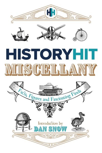 Produktbild: The History Hit Miscellany of Facts, Figures and Fascinating Finds introduced by Dan Snow