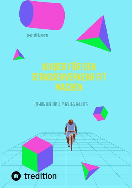 Kinder für den Straßenverkehr fit machen, Taschenbuch von Inken dietzmann, Tredition, 9783347586680