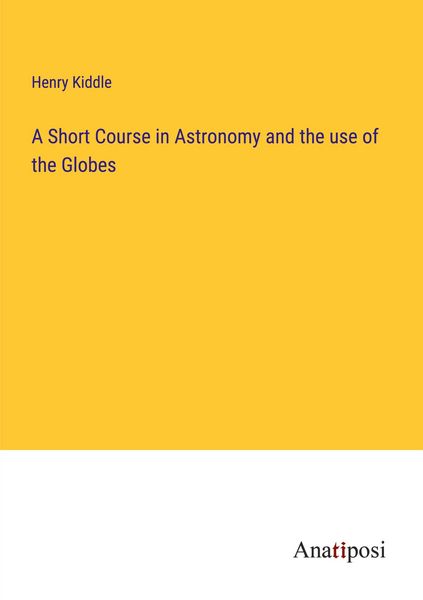Produktbild: A Short Course in Astronomy and the use of the Globes
