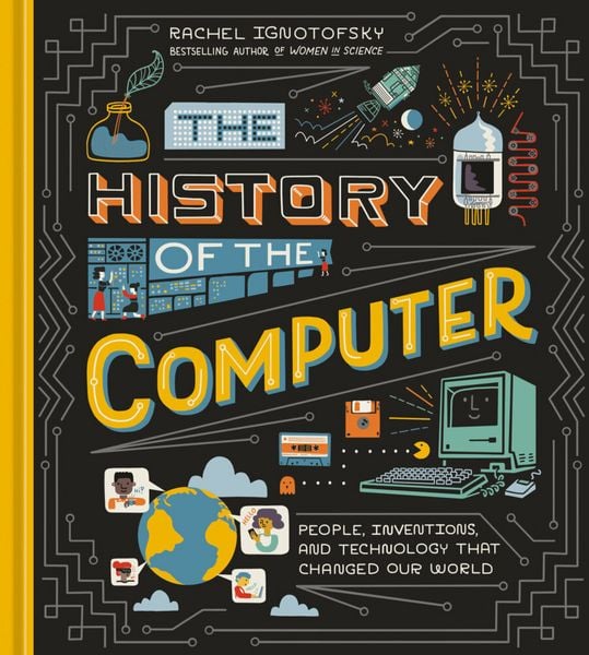 The History of the Computer, Gebundene Ausgabe von Rachel Ignotofsky, Random House LLC US, 978-1-984857-42-2