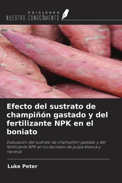 Produktbild: Efecto del sustrato de champi&ntilde;&oacute;n gastado y del fertilizante NPK en el boniato