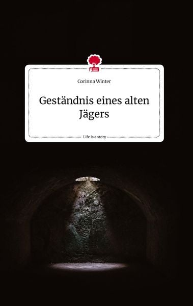 Produktbild: Gest&auml;ndnis eines alten J&auml;gers. Life is a Story - story.one