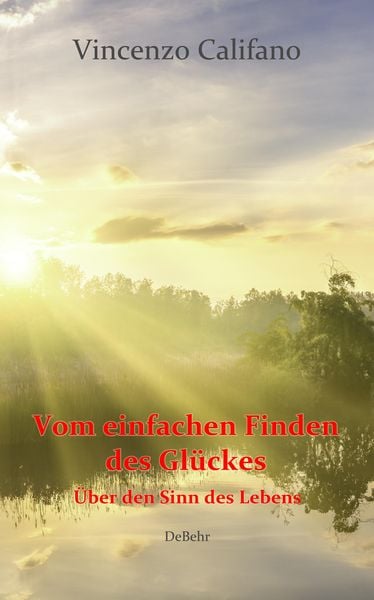 Produktbild: Vom einfachen Finden des Gl&uuml;cks - &Uuml;ber den Sinn des Lebens